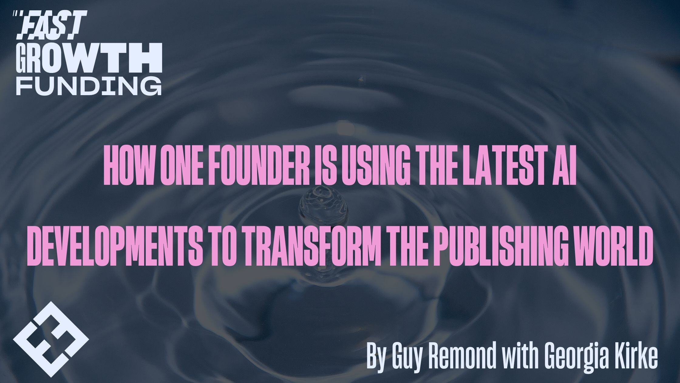 How One Founder Is Using The Latest AI Developments To Transform The Publishing World