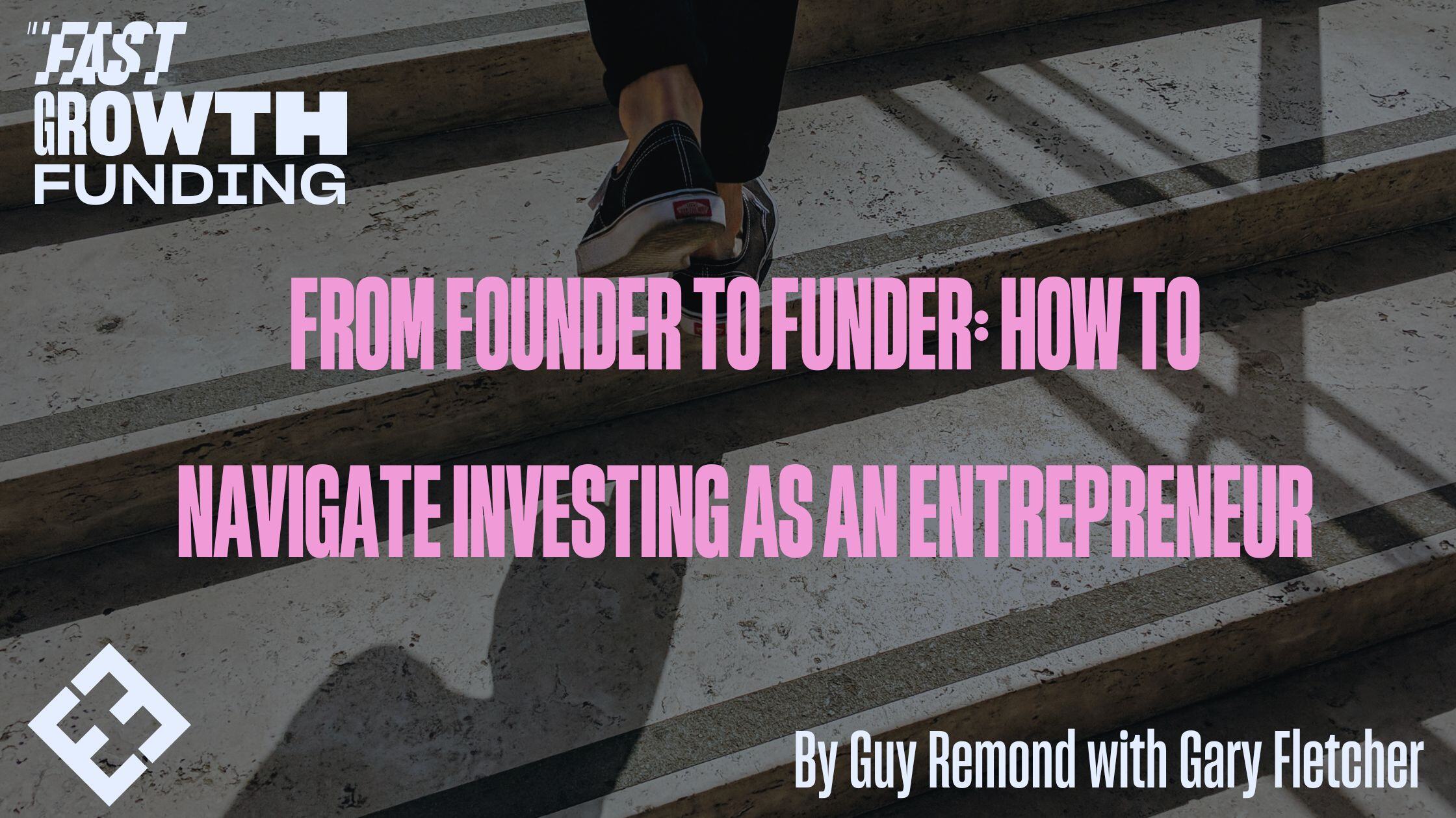From Founder To Funder: How To Navigate Investing As An Entrepreneur