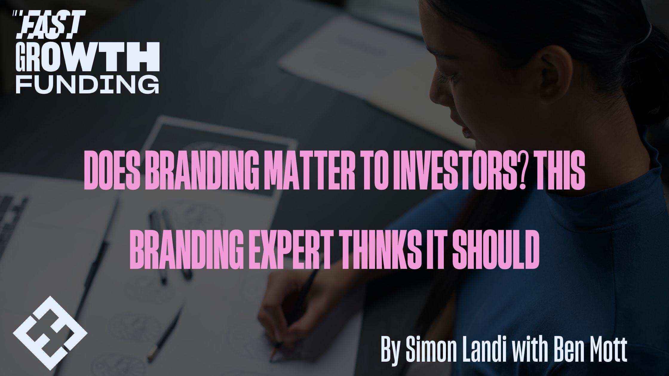 Does Branding Matter To Investors? This Branding Expert Thinks It Should