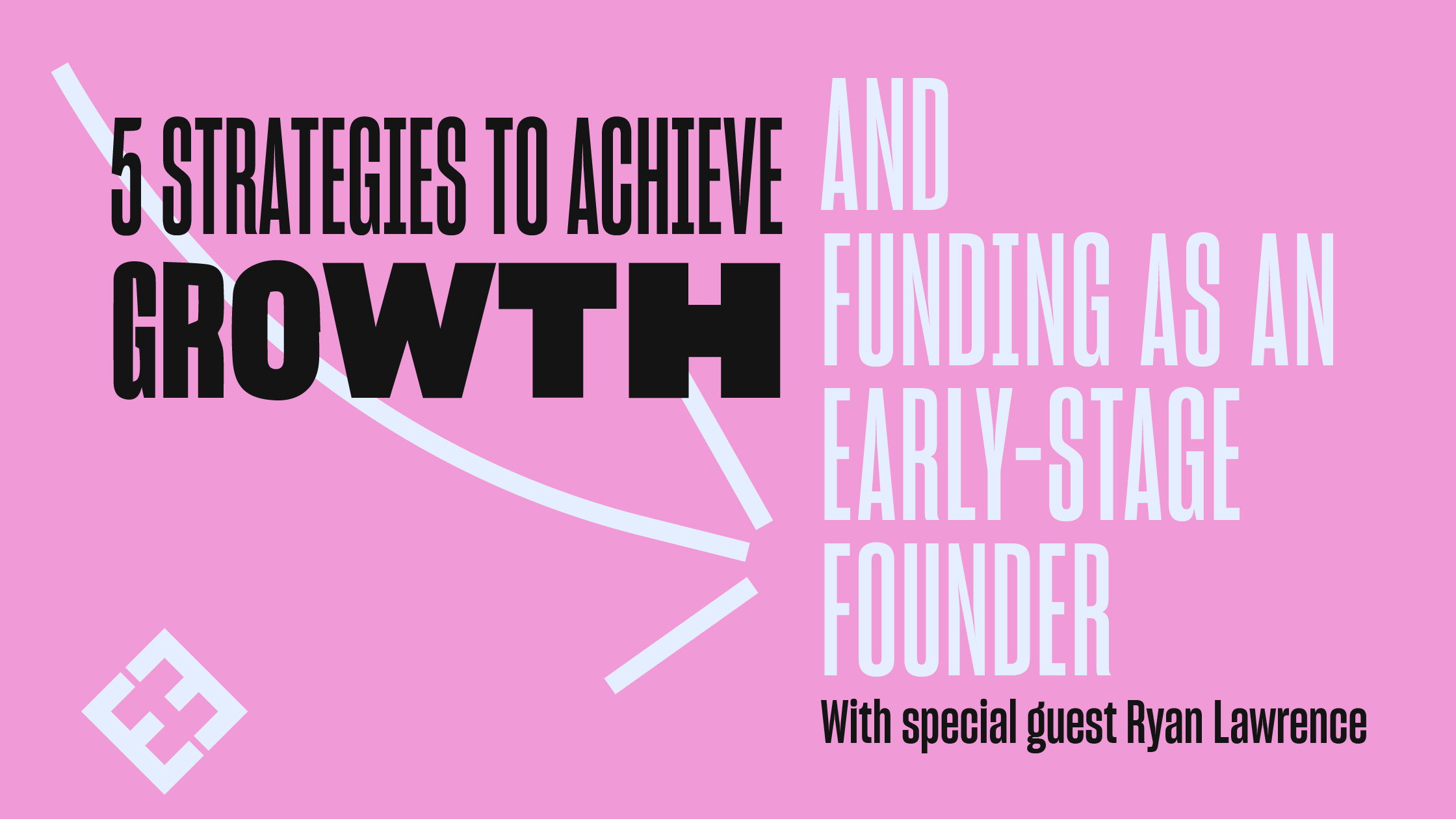 5 Strategies To Achieve Growth And Funding As An Early-Stage Founder