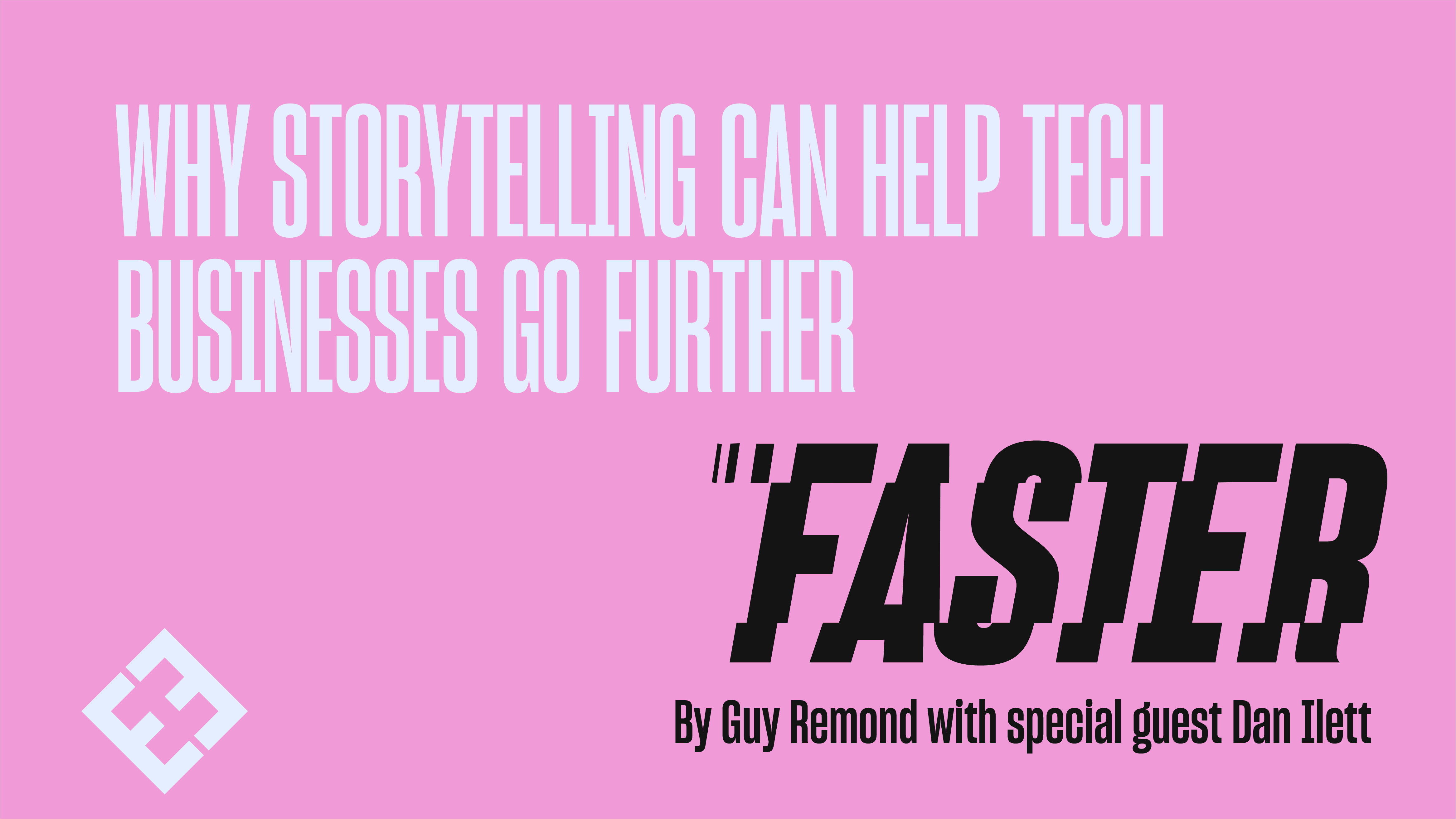 Why Storytelling Can Help Tech Businesses Go Further, Faster